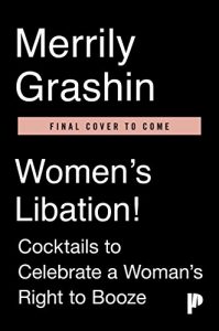 Descargar Women’s Libation!: Cocktails to Celebrate a Woman’s Right to Booze pdf, epub, ebook