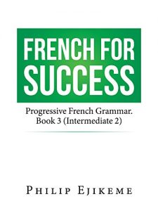 Descargar French for Success: Progressive French Grammar. Book 3 (Intermediate 2) (English Edition) pdf, epub, ebook