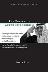 Descargar The Prince of Counterterrorism: Washington’s favorite Saudi, Muhammad bin Nayef, is the scourge of al-Qaida and Iran but no friend of those who want to … reforms in the kingdom (The Brookings Essay) pdf, epub, ebook