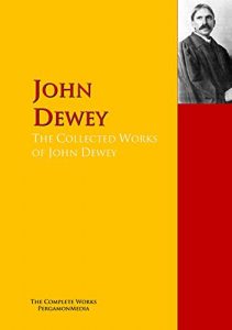 Descargar The Collected Works of John Dewey: The Complete Works PergamonMedia (Highlights of World Literature) (English Edition) pdf, epub, ebook