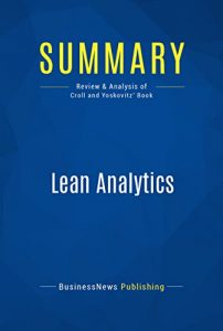 Descargar Summary: Lean Analytics: Review and Analysis of Croll and Yoskovitz’ Book (English Edition) pdf, epub, ebook