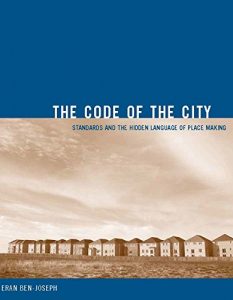 Descargar The Code of the City: Standards and the Hidden Language of Place Making (Urban and Industrial Environments) pdf, epub, ebook