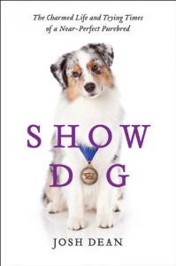 Descargar Show Dog: The Charmed Life and Trying Times of a Near-Perfect Purebred pdf, epub, ebook