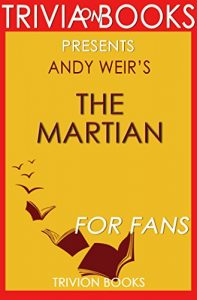 Descargar Trivia: The Martian: A Novel By Andy Weir (Trivia-On-Books) (English Edition) pdf, epub, ebook