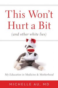 Descargar This Won’t Hurt a Bit: (And Other White Lies): My Education in Medicine and Motherhood (English Edition) pdf, epub, ebook