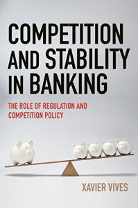 Descargar Competition and Stability in Banking: The Role of Regulation and Competition Policy pdf, epub, ebook