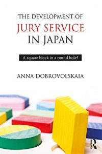 Descargar The Development of Jury Service in Japan: A square block in a round hole? pdf, epub, ebook