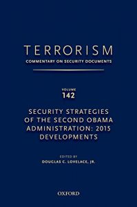 Descargar TERRORISM: COMMENTARY ON SECURITY DOCUMENTS VOLUME 142: Security Strategies of the Second Obama Administration: 2015 Developments (Terrorism:Commentary on Security Documen) pdf, epub, ebook