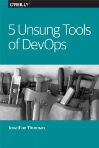 Descargar 5 Unsung Tools of DevOps pdf, epub, ebook