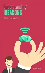 Descargar Understanding iBeacons: in less than 5 minutes (English Edition) pdf, epub, ebook