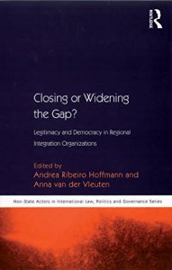 Descargar Closing or Widening the Gap?: Legitimacy and Democracy in Regional Integration Organizations (Non-State Actors in International Law, Politics and Governance Series) pdf, epub, ebook