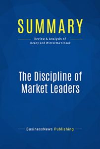 Descargar Summary: The Discipline of Market Leaders: Review and Analysis of Treacy and Wiersema’s Book (English Edition) pdf, epub, ebook