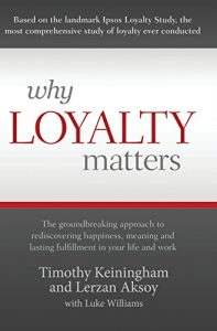 Descargar Why Loyalty Matters: The Groundbreaking Approach to Rediscovering Happiness, Meaning and Lasting Fulfillment in Your Life and Work pdf, epub, ebook