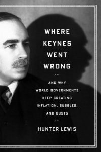 Descargar Where Keynes Went Wrong: And Why World Governments Keep Creating Inflation, Bubbles, and Busts pdf, epub, ebook