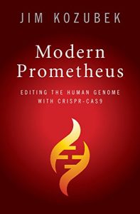 Descargar Modern Prometheus: Editing the Human Genome with Crispr-Cas9 pdf, epub, ebook