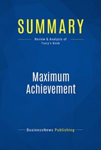 Descargar Summary: Maximum Achievement: Review and Analysis of Tracy’s Book (English Edition) pdf, epub, ebook