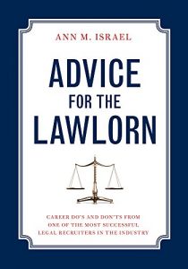 Descargar Advice for the Lawlorn: Career Do’s and Don’ts From One of the Most Successful Legal Recruiters in the Industry pdf, epub, ebook