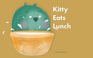 Descargar Children’s Books: Kitty Eats Lunch ( Bedtime Story, Books For Kids, Baby Books, Moral Stories, Reading Books, Short Stories, Humorous): English Edition pdf, epub, ebook