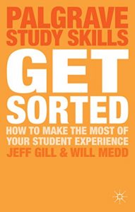 Descargar Get Sorted: How to make the most of your student experience (Palgrave Study Skills) pdf, epub, ebook