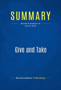 Descargar Summary: Give and Take: Review and Analysis of Grant’s Book (English Edition) pdf, epub, ebook