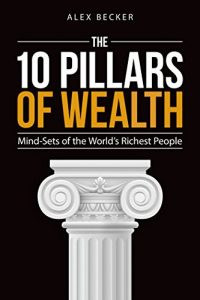 Descargar The 10 Pillars of Wealth: Mind-Sets of the World’s Richest People (English Edition) pdf, epub, ebook