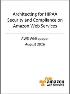 Descargar Architecting for HIPAA Security and Compliance on Amazon Web Services (AWS Whitepaper) (English Edition) pdf, epub, ebook