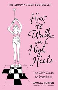 Descargar How to Walk in High Heels: The Girl’s Guide to Everything (English Edition) pdf, epub, ebook