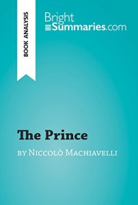 Descargar The Prince by Niccolò Machiavelli (Book Analysis): Detailed Summary, Analysis and Reading Guide (BrightSummaries.com) (English Edition) pdf, epub, ebook