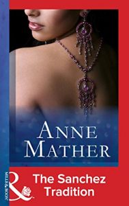 Descargar The Sanchez Tradition (Mills & Boon Modern) (The Anne Mather Collection) pdf, epub, ebook