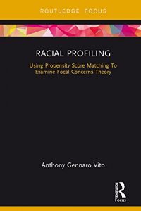 Descargar Racial Profiling: Using Propensity Score Matching To Examine Focal Concerns Theory pdf, epub, ebook