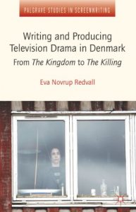 Descargar Writing and Producing Television Drama in Denmark: From The Kingdom to The Killing (Palgrave Studies in Screenwriting) pdf, epub, ebook