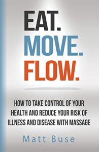 Descargar Eat. Move. Flow. – How to take control of your health and reduce your risk of illness and disease with massage (English Edition) pdf, epub, ebook