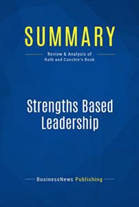 Descargar Summary: Strengths Based Leadership: Review and Analysis of Rath and Conchie’s Book (English Edition) pdf, epub, ebook