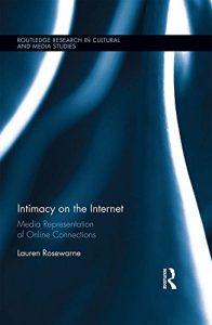 Descargar Intimacy on the Internet: Media Representations of Online Connections (Routledge Research in Cultural and Media Studies) pdf, epub, ebook