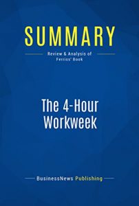 Descargar Summary: The 4-Hour Workweek: Review and Analysis of Ferriss’ Book (English Edition) pdf, epub, ebook