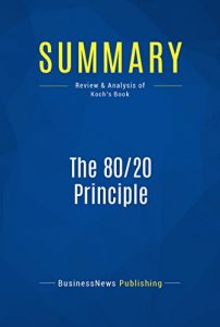 Descargar Summary: The 80/20 Principle: Review and Analysis of Koch’s Book (English Edition) pdf, epub, ebook