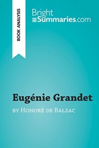 Descargar Eugénie Grandet by Honoré de Balzac (Book Analysis): Detailed Summary, Analysis and Reading Guide (BrightSummaries.com) (English Edition) pdf, epub, ebook