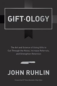 Descargar Giftology: The Art and Science of Using Gifts to Cut Through the Noise, Increase Referrals, and Strengthen Retention (English Edition) pdf, epub, ebook