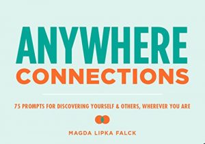 Descargar Anywhere Connections: 75 Prompts for Discovering Yourself & Others, Wherever You Are pdf, epub, ebook