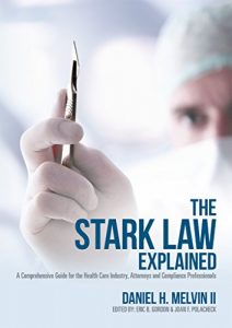 Descargar The Stark Law Explained: A Comprehensive Guide for the Health Care Industry, Attorneys and Compliance Professionals (English Edition) pdf, epub, ebook