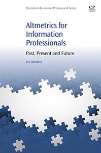 Descargar Altmetrics for Information Professionals: Past, Present and Future pdf, epub, ebook