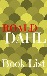 Descargar The Book List: Roald Dahl : Roald Dahl Reading List, Books in Order and Books in Series   (The Librarian 9) (English Edition) pdf, epub, ebook