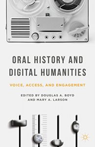 Descargar Oral History and Digital Humanities: Voice, Access, and Engagement (Palgrave Studies in Oral History) pdf, epub, ebook