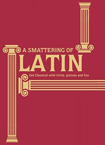 Descargar A Smattering of Latin: Get classical with trivia, quizzes and fun pdf, epub, ebook