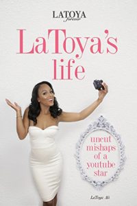 Descargar LaToya’s Life: Uncut Mishaps of a YouTube Star pdf, epub, ebook