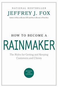 Descargar How to Become a Rainmaker: The Rules for Getting and Keeping Customers and Clients (English Edition) pdf, epub, ebook