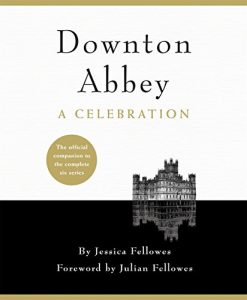 Descargar Downton Abbey – A Celebration: The Official Companion to All Six Series (English Edition) pdf, epub, ebook