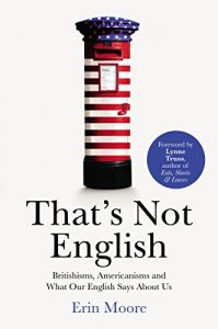 Descargar That’s Not English: Britishisms, Americanisms and What Our English Says About Us pdf, epub, ebook