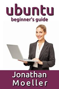 Descargar The Ubuntu Beginner’s Guide – Eighth Edition (Updated for 16.04 and 16.10) (English Edition) pdf, epub, ebook