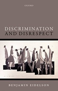 Descargar Discrimination and Disrespect (Oxford Philosophical Monographs) pdf, epub, ebook